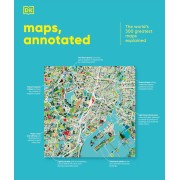 Maps, Annotated: The World's 300 Greatest Maps Explained